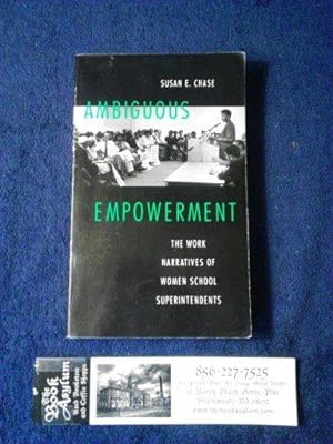 Ambiguous Empowerment: The Work Narratives of Women School Superintendents (Women's Studies/Educa...