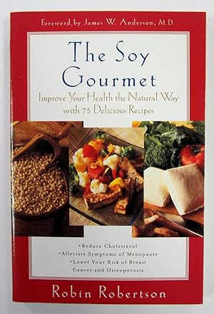 Seller image for Soy Gourmet: Improve Your Health the Natural Way with 75 Delicious Recipes for sale by Book Nook
