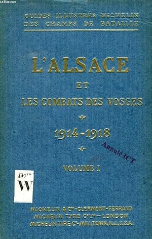 Seller image for L'ALSACE ET LES COMBATS DES VOSGES, 1914-1918, VOLUME I, LE BALLON D'ALSACE, LE VIEIL-ARMAND, LA ROUTE DES CRETES (GUIDES ILLUSTRES MICHELIN DES CHAMPS DE BATAILLE) for sale by Le-Livre