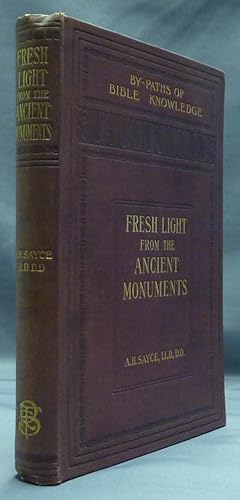 Fresh Light from the Ancient Monuments: A Sketch of the Most Striking Confirmations of the Bible ...