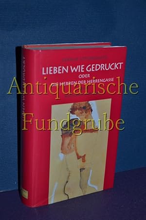Bild des Verkufers fr Lieben wie gedruckt oder die Herren der Herrengasse : Roman. zum Verkauf von Antiquarische Fundgrube e.U.