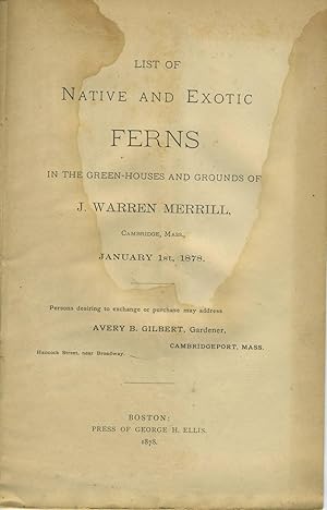 Seller image for List of Native and Exotic Ferns in the Green-Houses and Grounds of J. Warren Merrill, Cambridge, Mass., January 1st, 1878 for sale by Antipodean Books, Maps & Prints, ABAA