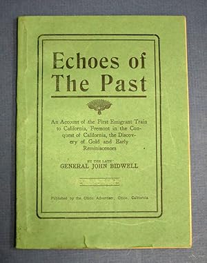 Bild des Verkufers fr ECHOES Of The PAST ABOUT CALIFORNIA. An Account of the First Emigrant Train to California, Fremont in the Conquest of California, the Discovery of Gold and Early Reminiscences zum Verkauf von Tavistock Books, ABAA