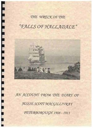 Seller image for THE WRECK OF THE "FALLS OF HALLADALE" An Account from the Diary of Jessie Scott MacGillivray, Peterborough 1908-1911 for sale by M. & A. Simper Bookbinders & Booksellers