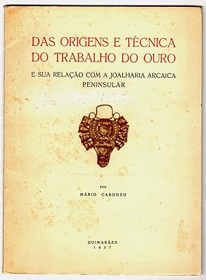 Imagen del vendedor de Das origens e tcnica do trabalho do ouro / e sua relao com a joalharia arcaica peninsular a la venta por ArturusRex