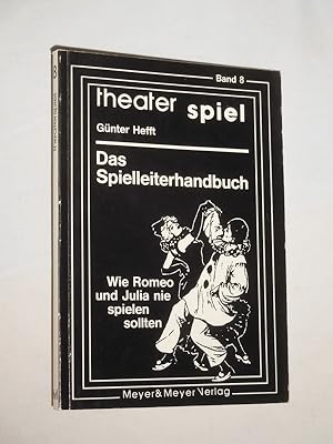 Immagine del venditore per Das Spielleiterhandbuch. Wie Romeo und Julia nie spielen sollten (= Reihe: theater spiel, Band 8) venduto da Fast alles Theater! Antiquariat fr die darstellenden Knste