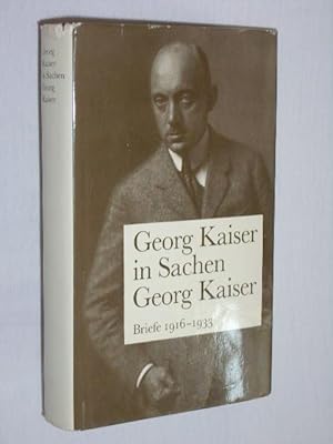 Seller image for Georg Kaiser in Sachen Georg Kaiser. Briefe 1916 - 1933 for sale by Fast alles Theater! Antiquariat fr die darstellenden Knste