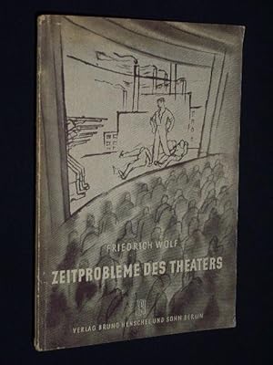 Zeitprobleme des Theaters. Die kulturpolitische Situation des Theaters und die Bedeutung der Volk...