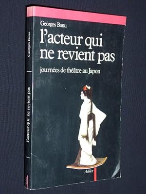 Seller image for L'acteur qui ne revient pas. Journees de theatre au Japon for sale by Fast alles Theater! Antiquariat fr die darstellenden Knste