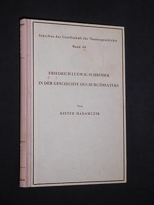 Imagen del vendedor de Friedrich Ludwig Schrder in der Geschichte des Burgtheaters. Mit vier Bildtafeln (= Schriften der Gesellschaft fr Theatergeschichte, Bd. 60) a la venta por Fast alles Theater! Antiquariat fr die darstellenden Knste