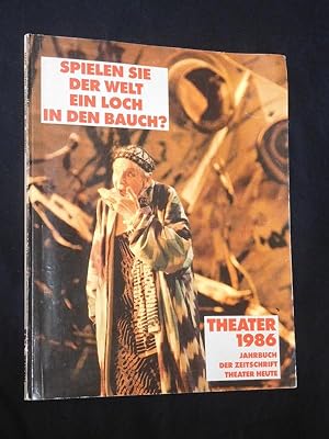 Seller image for Theater 1986. Jahrbuch der Zeitschrift "Theater heute". Spielen sie der Welt ein Loch in den Bauch? Stckabdruck: CLAUS PEYMANN KAUFT SICH EINE HOSE UND GEHT MIT MIR ESSEN von Thomas Bernhard for sale by Fast alles Theater! Antiquariat fr die darstellenden Knste