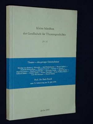 Theater. Das gewagte Unternehmen. Prof. Dr. Kurt Raeck zum 75. Geburtstag am 30. Juli 1978 (Klein...