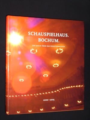 Bild des Verkufers fr Schauspielhaus Bochum. Ein Buch ber das Theatermachen. 2000 - 2005 zum Verkauf von Fast alles Theater! Antiquariat fr die darstellenden Knste