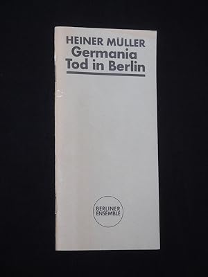 Bild des Verkufers fr Programmheft Berliner Ensemble 1988/89. DDR-Erstauffhrung GERMANIA TOD IN BERLIN von Heiner Mller. Regie: Fritz Marquardt, Bhne/ Kostme: Karl Kneidl. Mit Arno Wyzniewski, Christine Gloger, Susanne Burek, Axel Werner, Hermann Beyer, Corinna Harfouch, Simone Frost, Michael Kind, Anka Baier, Kathi Qualmann, Manuel Soubeyrand, Margret Tasch zum Verkauf von Fast alles Theater! Antiquariat fr die darstellenden Knste