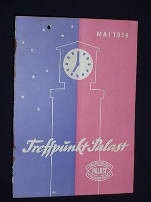 Seller image for Programmheft Friedrichstadt-Palast Berlin, Weltstadtvariete Mai 1956. TREFFPUNKT PALAST. Regie: Gottfried Herrmann, musikal. Ltg.: Karl Stcker, Ausstattung: Wolf Leder, Choreographie: Daisy Spies. Mit Nina Mercadante, 5 Arkus, Louisette Bretteville, Alma Piaia, Bizzarro Brothers, 3 Balis, Jean Maric, Little Walter-Family, Adi Appelt, Oda Troll, Leopold Kremo for sale by Fast alles Theater! Antiquariat fr die darstellenden Knste