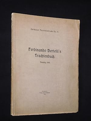 Ferdinando Bertelli's Trachtenbuch. Venedig 1563 (Zwickauer Facsimiledrucke No. 17)