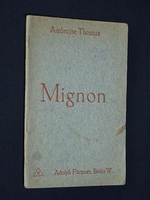 Immagine del venditore per Mignon. Oper in drei Akten. Mit Benutzung des Goetheschen Romas "Wilhelm Meisters Lehrjahre" von Michel Carre und Jules Barbier. Deutsch von Ferd. Gumbert. Musik von Ambroise Thomas venduto da Fast alles Theater! Antiquariat fr die darstellenden Knste