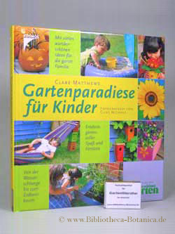 Bild des Verkufers fr Gartenparadiese fr Kinder. Erlebnisgrten voller Spa und Fantasie. Von der Wasserschlange bis zum Erdbeerbaum. zum Verkauf von Bibliotheca Botanica