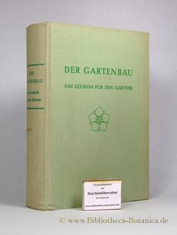 Bild des Verkufers fr Der Gartenbau. Das Lexikon fr den Grtner. zum Verkauf von Bibliotheca Botanica