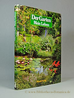 Bild des Verkufers fr Der Garten Mein Leben. zum Verkauf von Bibliotheca Botanica