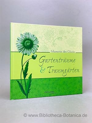 Imagen del vendedor de Gartentrume & Traumgrten. Momente des Glcks. a la venta por Bibliotheca Botanica