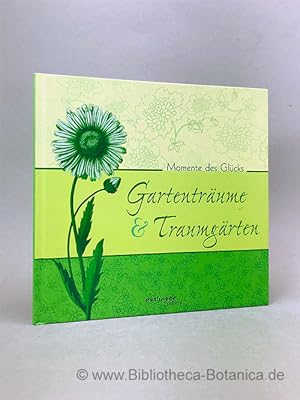 Bild des Verkufers fr Gartentrume & Traumgrten. Momente des Glcks. zum Verkauf von Bibliotheca Botanica