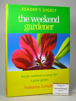 Bild des Verkufers fr the weekend gardener. Simple weekend projects for a great garden. zum Verkauf von Bibliotheca Botanica