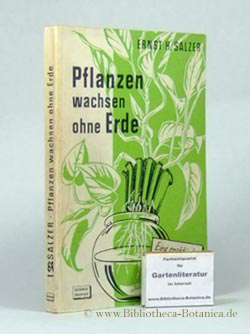 Seller image for Pflanzen wachsen ohne Erde. Nhrlsungskulturen in Heim und Garten. Eine praktische Anleitung. for sale by Bibliotheca Botanica