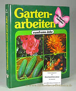 Bild des Verkufers fr Gartenarbeiten rund ums Jahr. Mit Monatskalender. zum Verkauf von Bibliotheca Botanica