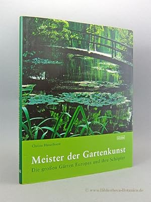 Bild des Verkufers fr Meister der Gartenkunst. Die groen Grten Europas und ihre Schpfer. zum Verkauf von Bibliotheca Botanica