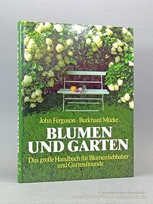 Bild des Verkufers fr Blumen und Garten. Das groe Handbuch fr Blumenliebhaber und Gartenfreunde. zum Verkauf von Bibliotheca Botanica