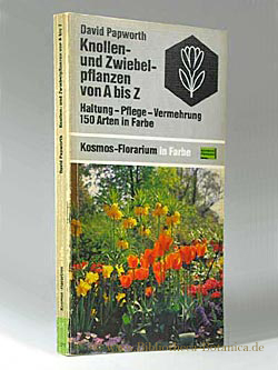 Seller image for Knollen- und Zwiebelpflanzen von A bis Z. Haltung - Pflege - Vermehrung. 150 Arten in Farbe. for sale by Bibliotheca Botanica