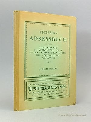 Pfeiffer's Adressbuch. Für den Gartenbau und die verwandten Zweige in den Nachfolgestaaten der eh...