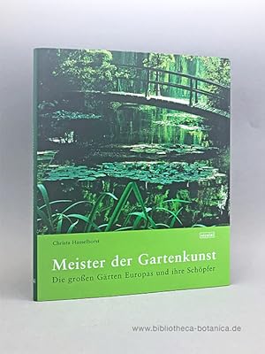 Bild des Verkufers fr Meister der Gartenkunst. Die groen Grten Europas und ihre Schpfer. zum Verkauf von Bibliotheca Botanica