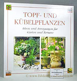 Immagine del venditore per Topf- und Kbelpflanzen. Ideen und Anregungen fr Garten und Terrasse. venduto da Bibliotheca Botanica