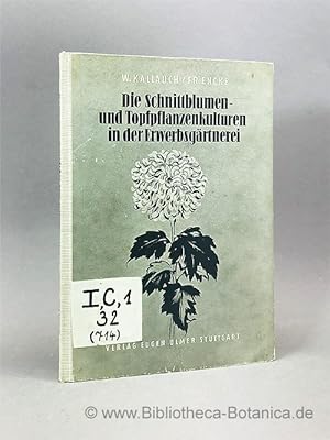 Seller image for Die Schnittblumen- und Topfpflanzenkulturen in der Erwerbsgrtnerei. for sale by Bibliotheca Botanica