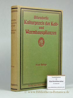 Imagen del vendedor de Allendorffs Kulturpraxis der Kalt- und Warmhauspflanzen. Handbuch fr Erwerbs- und Privatgrtner. a la venta por Bibliotheca Botanica