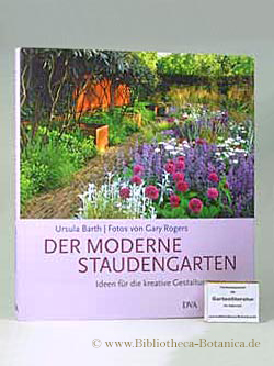 Bild des Verkufers fr Der moderne Staudengarten. Ideen fr die kreative Gestaltung. zum Verkauf von Bibliotheca Botanica