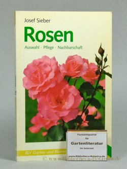 Bild des Verkufers fr Rosen. Auswahl, Pflege, Nachbarschaft. zum Verkauf von Bibliotheca Botanica