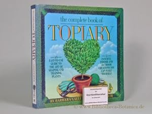 Bild des Verkufers fr the complete book of Topiary. an easy-to-use guide ti the art of shaping and training plants. 75 fanciful indoor and outdoor creations you can make yourself. zum Verkauf von Bibliotheca Botanica