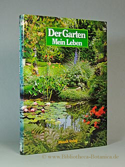 Bild des Verkufers fr Der Garten Mein Leben. zum Verkauf von Bibliotheca Botanica