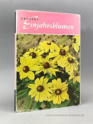 Einjahrsblumen. Beschreibung, Kultur, Verwendung und Samenbau.