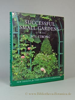 Bild des Verkufers fr Successful small Gardens. New Designs for Time-conscious Gardeners. zum Verkauf von Bibliotheca Botanica