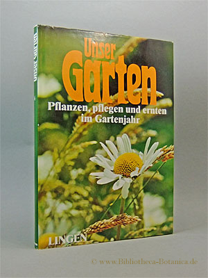 Immagine del venditore per Unser Garten Pflanzen, pflegen und ernten im Gartenjahr. Die farbige Enzyklopdie fr alle Blumenfreunde, Gartenliebhaber und Hobby-Grtner in sechs Bnden. venduto da Bibliotheca Botanica