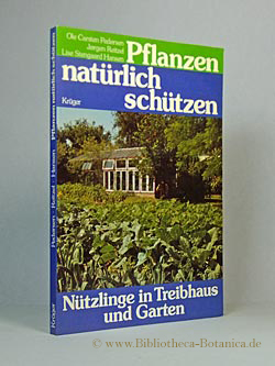 Bild des Verkufers fr Pflanzen natrlich schtzen. Ntzlinge im Treibhaus und Garten. zum Verkauf von Bibliotheca Botanica