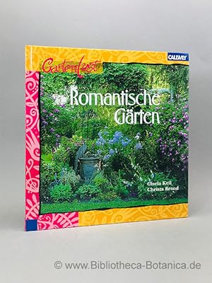 Romantische Gärten. Mit Fantasie gestalten, zauberhaft bepflanzen.