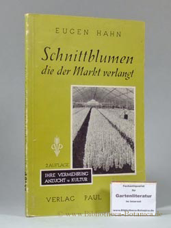 Bild des Verkufers fr Schnittblumen, die der Markt verlangt. Ihre Vermehrung, Anzucht und Kultur. zum Verkauf von Bibliotheca Botanica