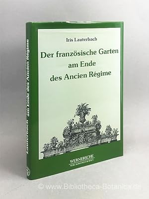 Bild des Verkufers fr Der franzsische Garten am Ende des Ancien Rgime. "Schne Ordnung" und "geschmackvolles Ebenma". zum Verkauf von Bibliotheca Botanica