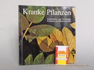 Imagen del vendedor de Kranke Pflanzen. Krankheiten und Schdlinge in Garten und Blumenfenster. a la venta por Bibliotheca Botanica