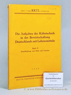 Bild des Verkufers fr Die Aufgaben der Kltetechnik in der Bewirtschaftung Deutschlands mit Lebensmitteln. Band D: Frischhaltung von Obst und Gemse. zum Verkauf von Bibliotheca Botanica